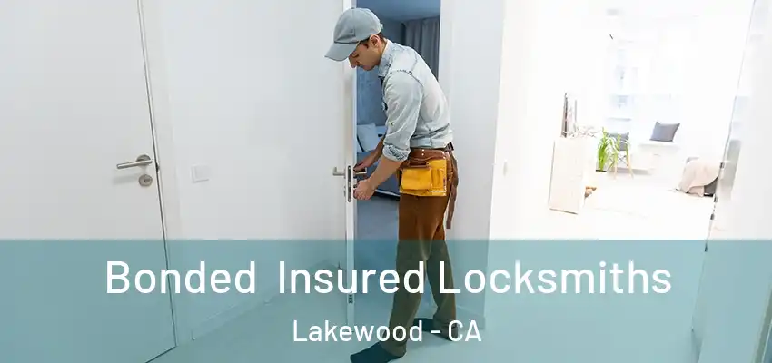 Bonded Insured Locksmiths Lakewood - CA