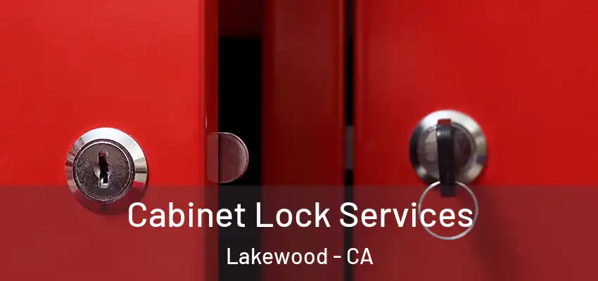 Cabinet Lock Services Lakewood - CA