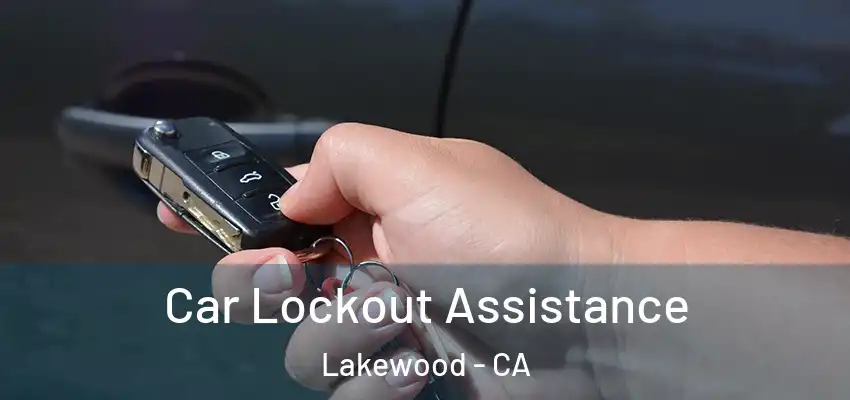 Car Lockout Assistance Lakewood - CA