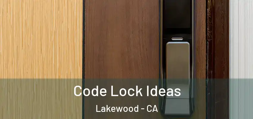  Code Lock Ideas Lakewood - CA