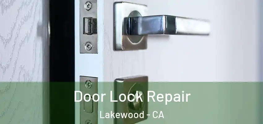 Door Lock Repair Lakewood - CA