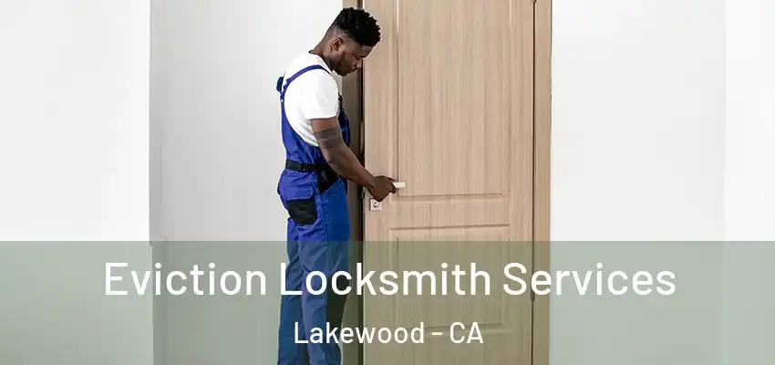  Eviction Locksmith Services Lakewood - CA
