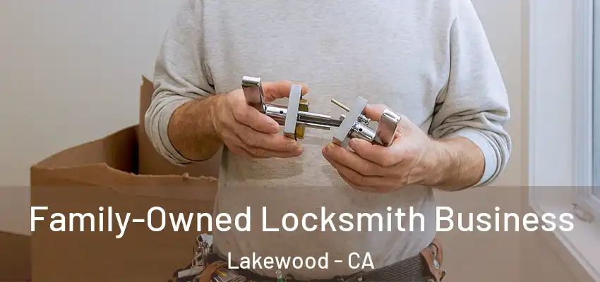  Family-Owned Locksmith Business Lakewood - CA