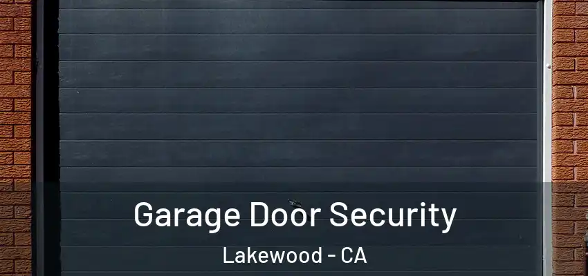Garage Door Security Lakewood - CA
