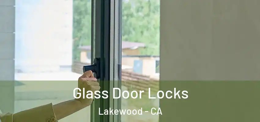 Glass Door Locks Lakewood - CA