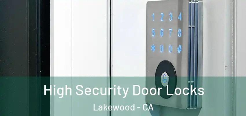 High Security Door Locks Lakewood - CA