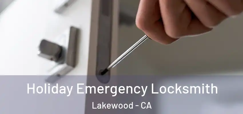 Holiday Emergency Locksmith Lakewood - CA