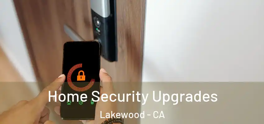 Home Security Upgrades Lakewood - CA