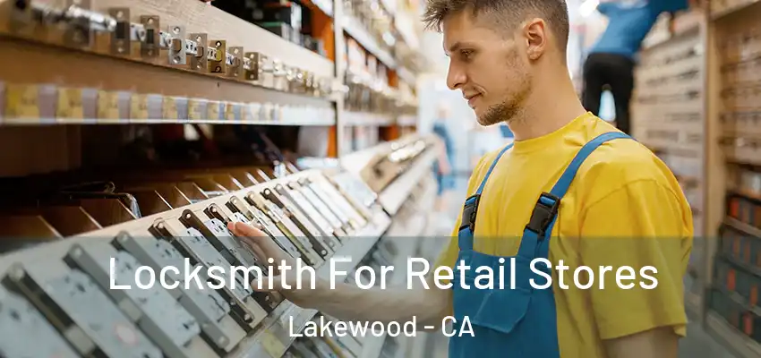 Locksmith For Retail Stores Lakewood - CA