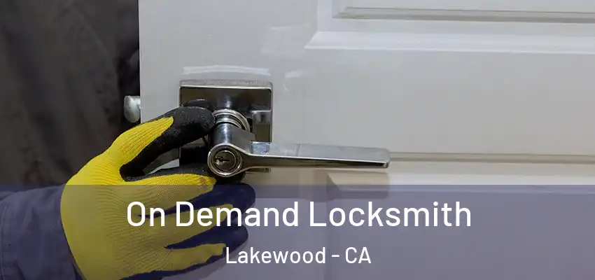  On Demand Locksmith Lakewood - CA