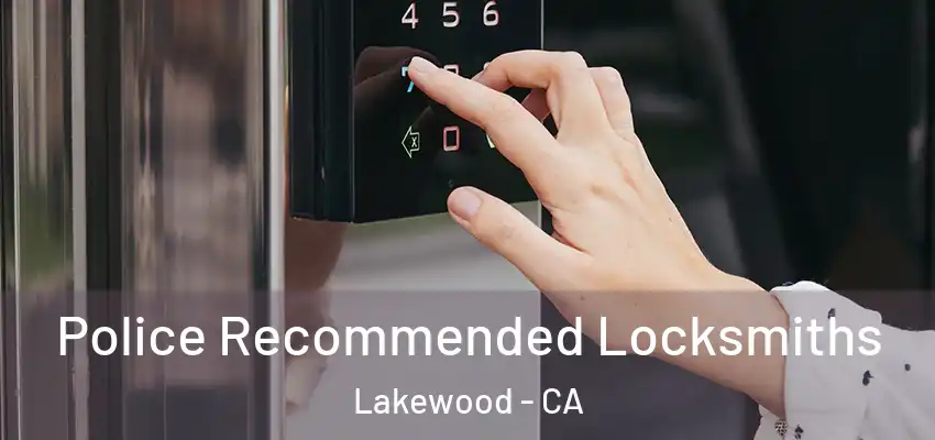Police Recommended Locksmiths Lakewood - CA