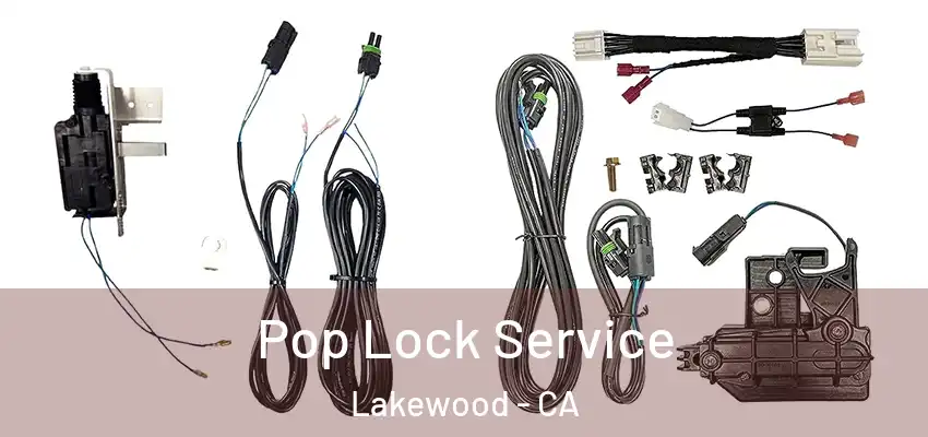 Pop Lock Service Lakewood - CA