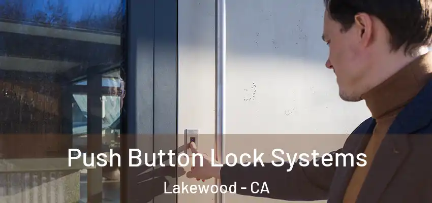 Push Button Lock Systems Lakewood - CA