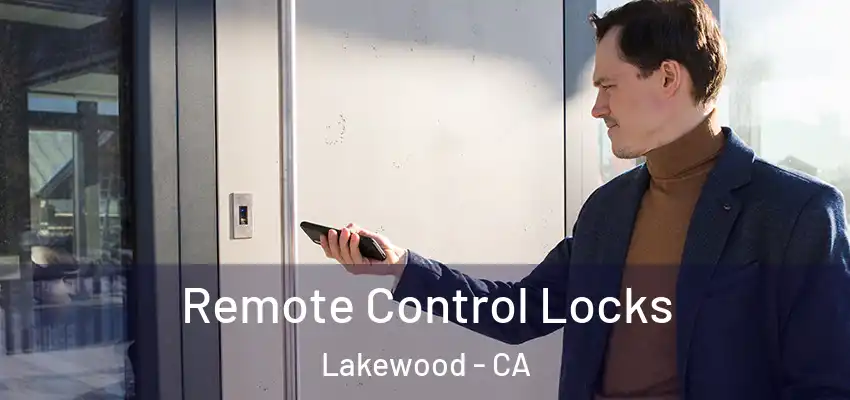 Remote Control Locks Lakewood - CA