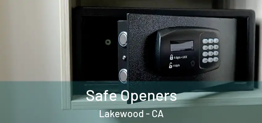  Safe Openers Lakewood - CA