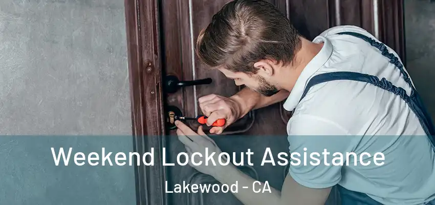Weekend Lockout Assistance Lakewood - CA
